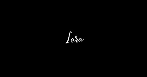 Lara Girl Name White Color Cursive Typography Text Transition